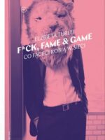 F*ck, fame & game. Co faceci robią w sieci