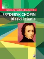 Fryderyk Chopin. Blaski i cienie wyd. 2