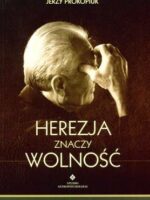 Herezja znaczy wolność