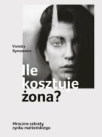 Ile kosztuje żona? Mroczne sekrety rynku małżeńskiego