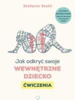 Jak odkryć swoje wewnętrzne dziecko. Ćwiczenia