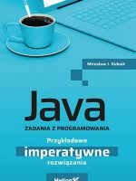 Java. Zadania z programowania. Przykładowe imperatywne rozwiązania