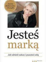 Jesteś marką. Jak odnieść sukces i pozostać sobą