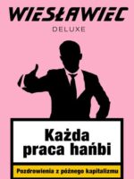 Każda praca hańbi. Pozdrowienia z późnego kapitalizmu