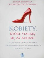 Kobiety, które starają się za bardzo