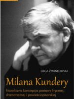 Milana Kundery filozoficzna koncepcja postawy lirycznej, dramatycznej i powieściopisarskiej