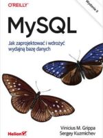 MySQL. Jak zaprojektować i wdrożyć wydajną bazę danych wyd. 2