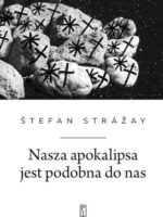 Nasza apokalipsa jest podobna do nas