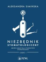 Niezbędnik stomatologiczny. Zbiór zadań dla studentów stomatologii. Część 1