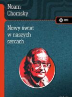 Nowy świat w naszych sercach. Noam Chomsky rozmawia z Michaelem Alpertem