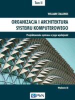 Organizacja i architektura systemu komputerowego Tom 2. Projektowanie systemu a jego wydajność