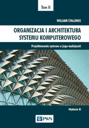 Organizacja i architektura systemu komputerowego Tom 2. Projektowanie systemu a jego wydajność