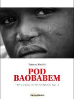 Pod Baobabem. Trylogia Afrykańska. Tom 1