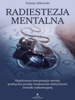 Radiestezja mentalna. Współczesna interpretacja metody, praktyczne porady zwiększenia efektywności techniki radiestezyjnej