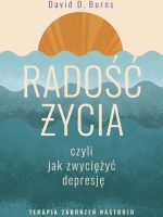 Radość życia, czyli jak zwyciężyć depresję. Terapia zaburzeń nastroju