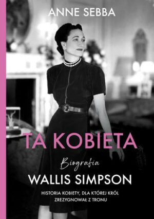 Ta kobieta. Biografia Wallis Simpson wyd. 2022