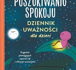 W poszukiwaniu spokoju. Dziennik uważności dla dzieci