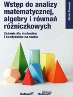 Wstęp do analizy matematycznej, algebry i równań różniczkowych. Zadania dla studentów i kandydatów na studia