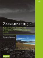 Zarządzanie 3.0. Kierowanie zespołami z wykorzystaniem metodyk Agile