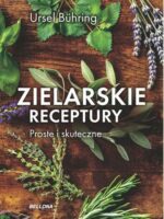 Zielarskie receptury. Proste i skuteczne