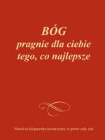 Bóg pragnie dla Ciebie tego, co najlepsze