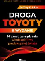 Droga Toyoty. 14 zasad zarządzania wiodącej firmy produkcyjnej świata wyd. 2022