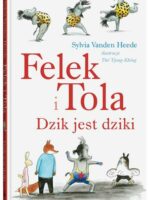 Dzik jest dziki. Felek i Tola