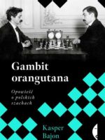 Gambit orangutana. Opowieść o polskich szachach