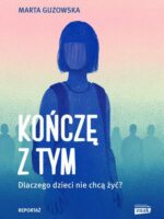 Kończę z tym. Dlaczego dzieci nie chcą żyć?