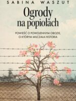 Ogrody na popiołach. Powieść o powojennym obozie, o którym milczała historia