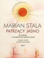 Patrzący jasno. 25 szkiców o niezbędności czytania poezji