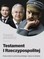 Testament I Rzeczypospolitej. Kulisy śmierci Lecha Kaczyńskiego i wojny na Ukrainie