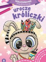 Urocze króliczki. Maluszkowe malowanie