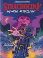 Widmowi motocykliści. Strachociny. Tom 3