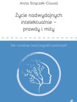 Życie nadwydajnych intelektualnie – prawdy i mity. Jak rozwinąć swój (wysoki) potencjał?