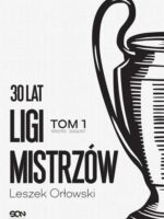 30 lat Ligi Mistrzów. Tom 1