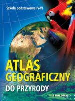 Atlas geograficzny do przyrody wyd. 2022