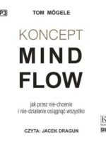 CD MP3 Koncept MindFlow. Jak przez nie-chcenie i nie-działanie osiągnąć wszystko