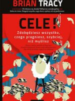 Cele! Zdobędziesz wszystko, czego pragniesz, szybciej, niż myślisz