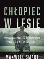 Chłopiec w lesie. Prawdziwa opowieść o przetrwaniu podczas II wojny światowej