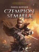 Czempion Semaela. Trylogia Mitrys. Kroniki Dwuświata. Tom 2