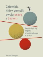 Człowiek, który pomylił swoją pracę z życiem. Jak pozbyć się bagażu emocjonalnego w pracy