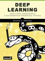 Deep Learning. Praktyczne wprowadzenie z zastosowaniem środowiska Pythona