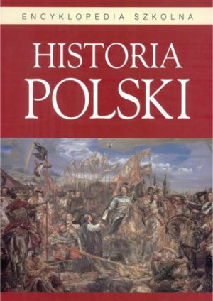 Historia Polski encyklopedia szkolna