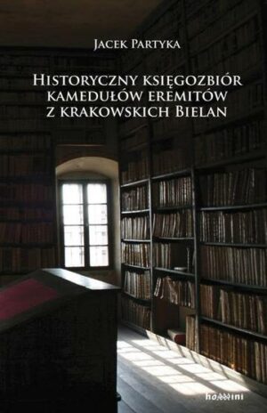 Historyczny księgozbiór kamedułów eremitów z krakowskich Bielan