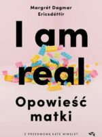 I am real. Opowieść matki