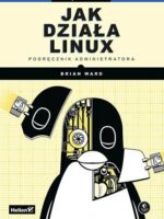 Jak działa Linux. Podręcznik administratora wyd. 3