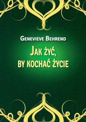 Jak żyć by kochać życie