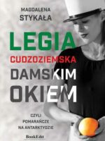 Legia cudzoziemska damskim okiem czyli pomarańcze na Antarktydzie