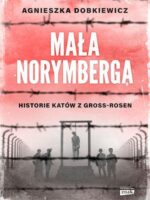 Mała Norymberga. Historie katów z Gross Rosen wyd. specjalne